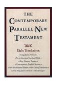 Contemporary Parallel New Testament KJV NASB (Updated) New Century Bible Contemporary English Version NIV New Living Translation NKJV the Message