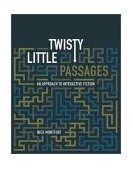 Twisty Little Passages An Approach to Interactive Fiction 2003 9780262134361 Front Cover