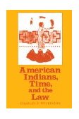 American Indians, Time, and the Law Native Societies in a Modern Constitutional Democracy  9780300041361 Front Cover
