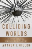 Colliding Worlds How Cutting-Edge Science Is Redefining Contemporary Art 2014 9780393083361 Front Cover