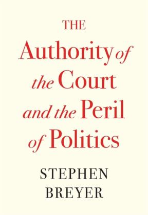 Authority of the Court and the Peril of Politics  9780674269361 Front Cover