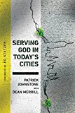 Serving God in Today's Cities Facing the Challenges of Urbanization  9780830845361 Front Cover