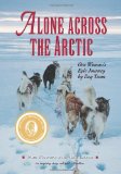 Alone Across the Arctic One Woman's Epic Journey by Dog Team 2011 9780882408361 Front Cover