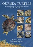 Our Sea Turtles A Practical Guide for the Atlantic and Gulf, from Canada to Mexico 2015 9781561647361 Front Cover