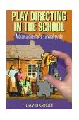 Play Directing in the School A Drama Director's Survival Guide  9781566080361 Front Cover