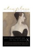 Strapless John Singer Sargent and the Fall of Madame X 2004 9781585423361 Front Cover