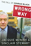 Wrong Way The Fall of Conrad Black 2004 9781585676361 Front Cover