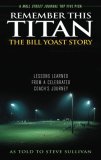 Remember This Titan: the Bill Yoast Story Lessons Learned from a Celebrated Coach's Journey cover art