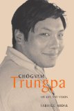 Chogyam Trungpa His Life and Vision 2012 9781590302361 Front Cover