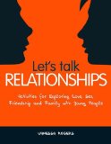 Let's Talk Relationships Activities for Exploring Love, Sex, Friendship and Family with Young People 2nd 2010 9781849051361 Front Cover