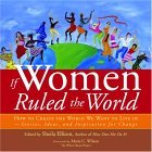 If Women Ruled the World How to Create the World We Want to Live In  9781930722361 Front Cover
