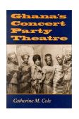 Ghana's Concert Party Theatre 2001 9780253214362 Front Cover