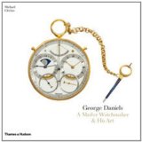 George Daniels A Master Watchmaker and His Art 2013 9780500516362 Front Cover
