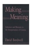 Making Meaning Inference and Rhetoric in the Interpretation of Cinema  9780674543362 Front Cover