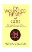 Wounded Heart of God The Asian Concept of Han and the Christian Doctrine of Sin 1993 9780687385362 Front Cover
