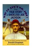 Say It Ain't So Joe! The True Story of Shoeless Joe Jackson  9780806513362 Front Cover