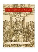 Heavenly Craft The Woodcut in Early Printed Books 2004 9780807615362 Front Cover