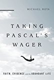 Taking Pascal's Wager Faith, Evidence and the Abundant Life  9780830851362 Front Cover