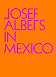 Josef Albers in Mexico  9780892075362 Front Cover