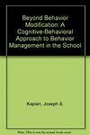Beyond Behavior Modification A Cognitive-Behavioral Approach to Behavior Management in the School 4th 9781416410362 Front Cover
