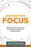 Leading with Focus Elevating the Essentials for School and District Improvement  9781416621362 Front Cover