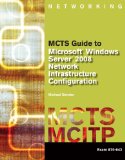 MCTS Guide to Microsoft Windows Server 2008 Network Infrastructure Configuration (exam #70-642) 2009 9781423902362 Front Cover