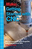 Getting Started with CNC Personal Digital Fabrication with Shapeoko and Other Computer-Controlled Routers  9781457183362 Front Cover