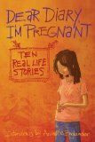 Dear Diary, I'm Pregnant Ten Real Life Stories 2nd 2010 Revised  9781554512362 Front Cover
