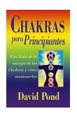 Chakras para Principiantes Una Guia para Balancear la Energia de Sus Chakras 2001 9781567185362 Front Cover