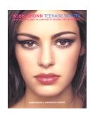 Bobbi Brown Teenage Beauty Everything You Need to Look Pretty, Natural, Sexy and Awesome 2000 9780060196363 Front Cover