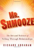 Mr. Shmooze The Art and Science of Selling Through Relationships cover art