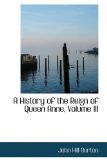 A History of the Reign of Queen Anne: 2008 9780554516363 Front Cover