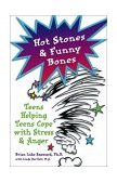 Hot Stones and Funny Bones Teens Helping Teens Cope with Stress and Anger 2002 9780757300363 Front Cover
