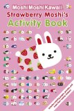 MoshiMoshiKawaii: Strawberry Moshi's Activity Book 2012 9780763662363 Front Cover