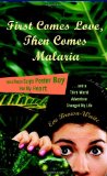 First Comes Love, Then Comes Malaria How a Peace Corps Poster Boy Won My Heart and a Third World Adventure Changed My Life cover art