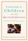 Listening to Children on the Spiritual Journey Guidance for Those Who Teach and Nurture cover art