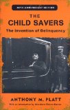 Child Savers The Invention of Delinquency