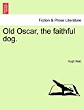 Old Oscar, the Faithful Dog 2011 9781241196363 Front Cover