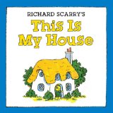 Richard Scarry's This Is My House 2013 9781454905363 Front Cover