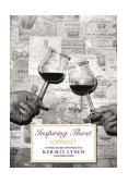 Inspiring Thirst Vintage Selections from the Kermit Lynch Wine Brochure 2004 9781580086363 Front Cover