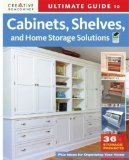 Ultimate Guide to Cabinets, Shelves and Home Storage Solutions 2009 9781580114363 Front Cover