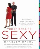 Science of Sexy Dress to Fit Your Unique Figure with the Style System That Works for Every Shape and Size  9781592403363 Front Cover