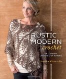 Rustic Modern Crochet 18 Designs Inspired by Nature  9781596687363 Front Cover