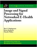 Image and Signal Processing for Networked EHealth Applications 2006 9781598290363 Front Cover