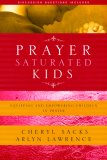 Prayer Saturated Kids Equipping and Empowering Children in Prayer cover art