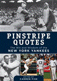 Pinstripe Quotes The Wit and Wisdom of the New York Yankees 2013 9781613212363 Front Cover