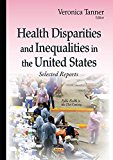Health Disparities and Inequalities in the United States Selected Reports 2015 9781634635363 Front Cover