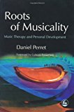 Roots of Musicality Music Therapy and Personal Development 2005 9781843103363 Front Cover