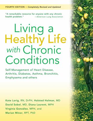 Living a Healthy Life with Chronic Conditions Self-Management of Heart Disease, Arthritis, Diabetes, Asthma, Bronchitis, Emphysema and Others cover art