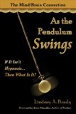 As the Pendulum Swings If It Isn't Hypnosis, Then What Is It? 2010 9781934759363 Front Cover